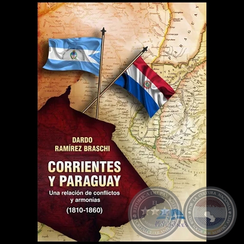 CORRIENTES Y PARAGUAY - Autor: DARDO RAMREZ BRASCHI - Ao 2019